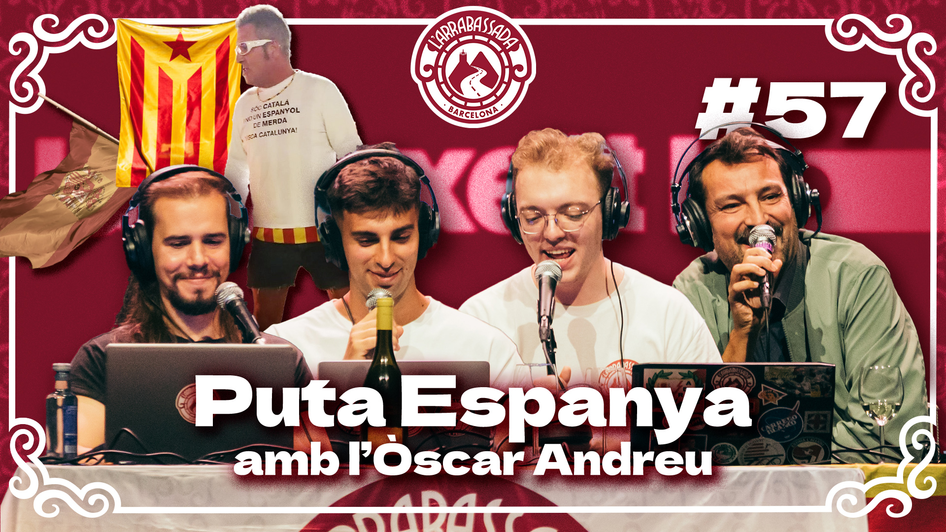L’Arrabassada #57 – Puta Espanya (amb l’Òscar Andreu)